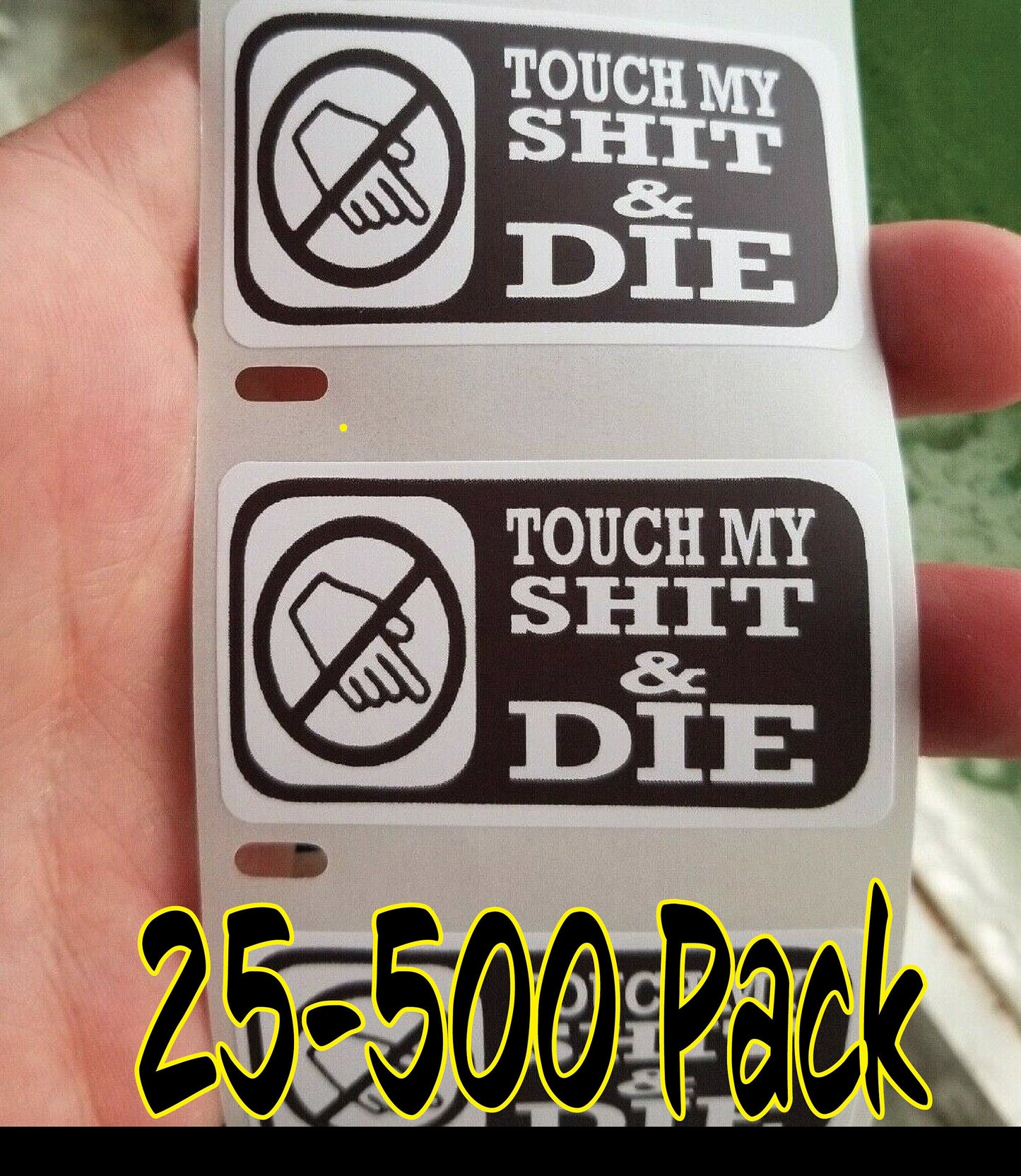 TOUCH my SH*T and DIE warning 25-500 Pack Stickers Label decal gag joke decal