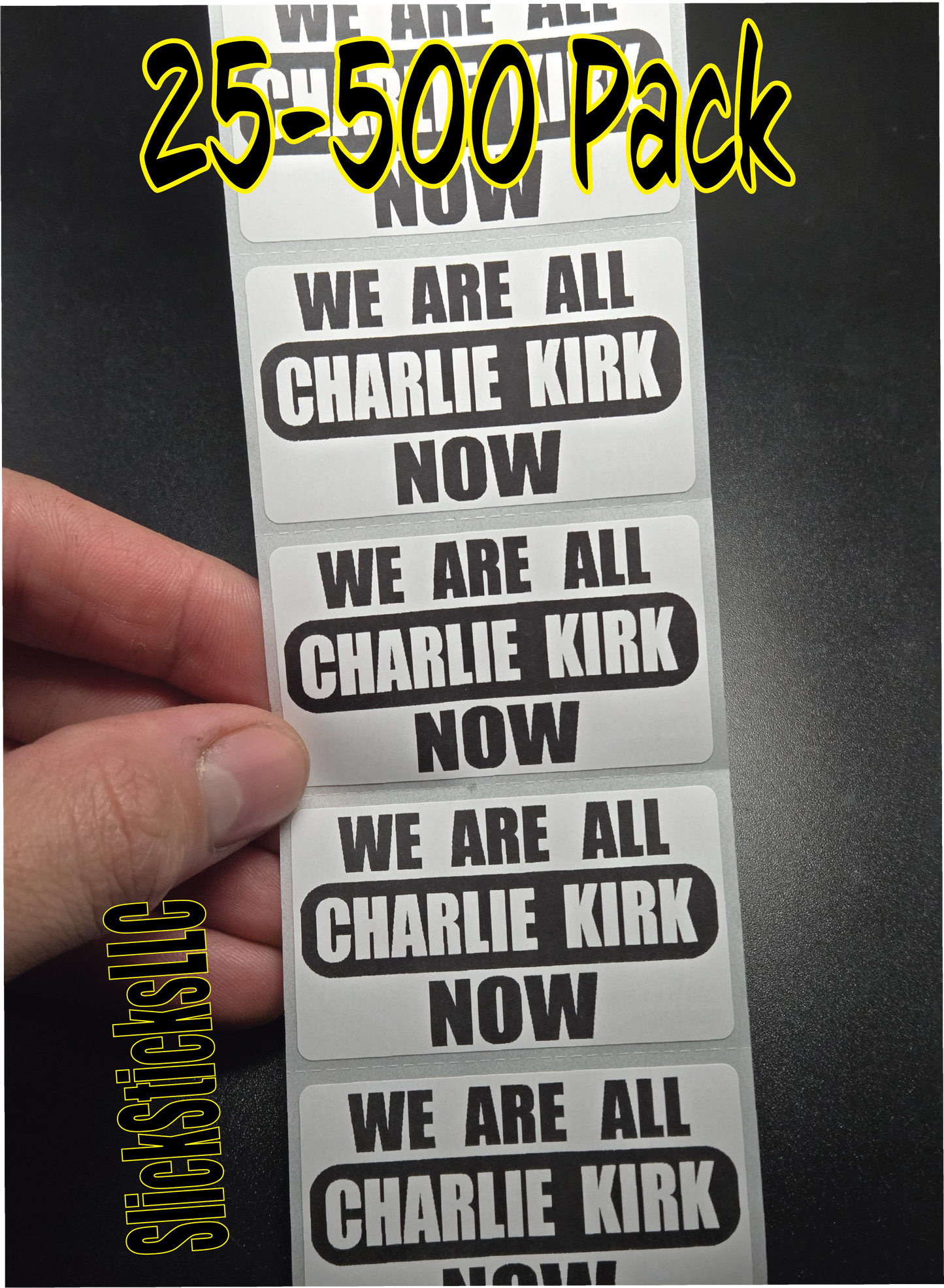"WE ARE ALL CHARLIE KIRK NOW"  25-500 bulk pack stickers decal labels stop violence will not silence