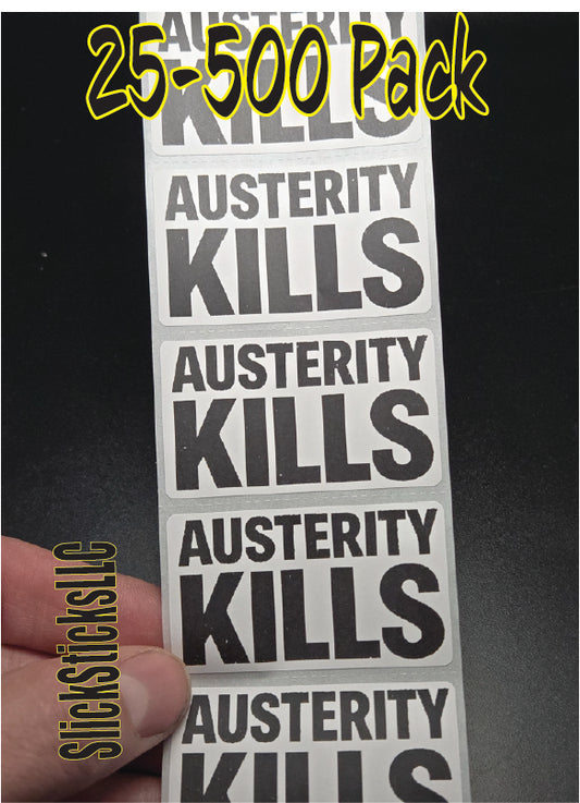 "AUSTERITY KILLS" 25-500 bulk pack sticker labels spending cuts ccdf