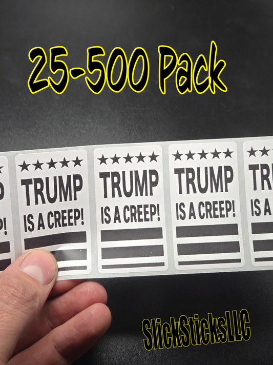 TRUMP IS A CREEP  25-500 bulk pack stickers decal labels stop anti impeach elon weird