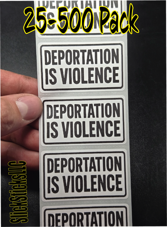 DEPORTATION IS VIOLENCE 25-500Pack bulk stickers decals labels human defund no one illegal on stolen ABOLISH ICE I.C.E.