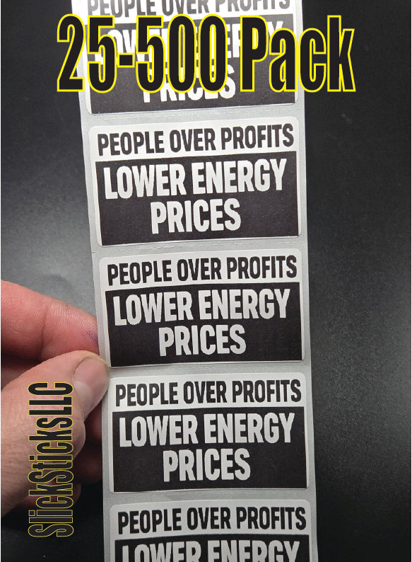 Lower Energy Prices Sticker Bulk Lot 25-500pcs | People Over Profits Political Labels