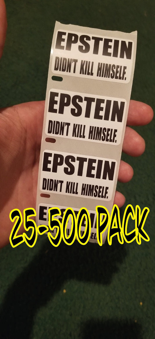EPSTEIN DIDN'T KILL himself stickers 25-500 Pack Gag prank sticker decal meme