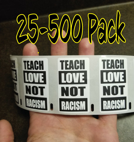 Teach LOVE NOT RACISM Political movement 25-500 Pack Stickers Label black lives matter