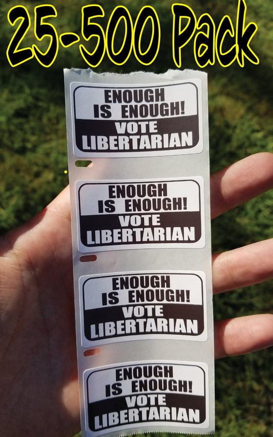 ENOUGH is ENOUGH vote LIBERTARIAN Stickers 25-500Pack labels bulk lot 2020 elect