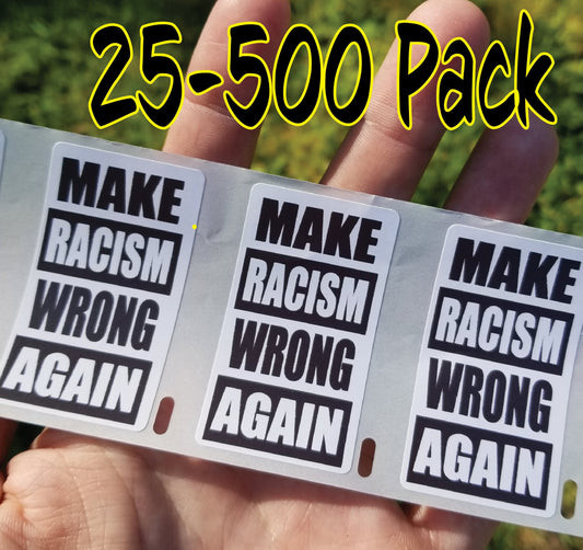 Make RACISM WRONG AGAIN Political movement 25-500Pack Stickers Label black lives bulk lot blm