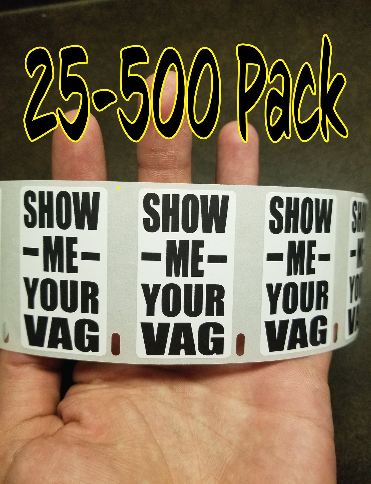 SHOW ME your VAG gag Stickers 25-500 Pack gag sticker lesbian joke p*ssy