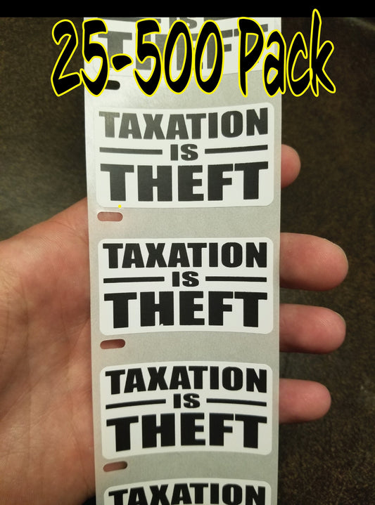 TAXATION IS THEFT stickers 25-500Pack Gag prank decal election political