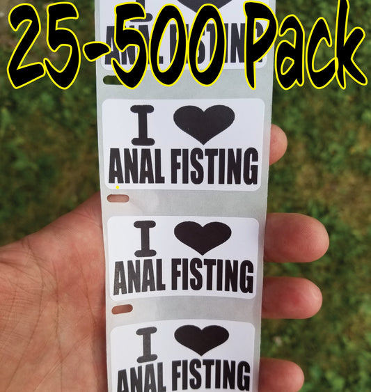 I LOVE ANAL FISTING Stickers 25-500 Pack gag sticker joke decal penis hard hat