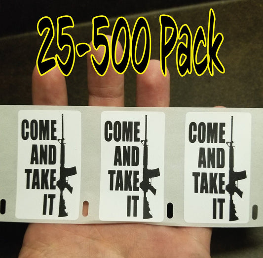 COME and TAKE IT Stickers 25-500 Pack Label decal pro 2A arms AR15 decal 2nd amendment hard hat gun control don't tread on me