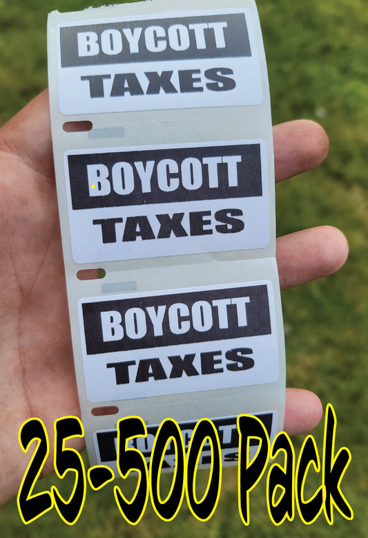 BOYCOTT TAXES stickers 25-500Pack Gag decal taxation political theft rich bulk