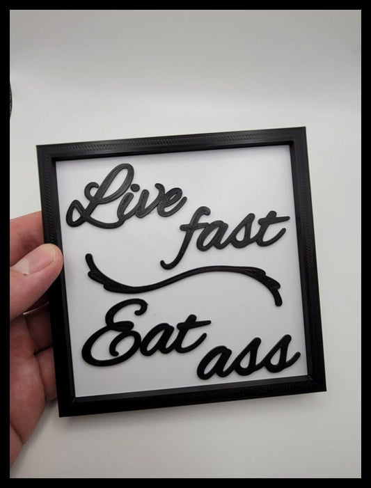 Live Fast Eat Ass -  wall decor gag gift funny sign housewarming gift door hanger