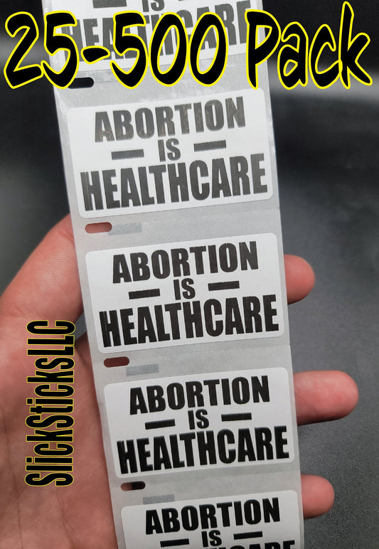 ABORTION IS HEALTHCARE 25-500Pack stickers awareness roe wade pro choice bulk lot