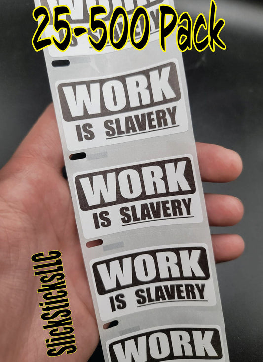 WORK IS SLAVERY 25-500Pack stickers bulk pack labels modern free end day 40