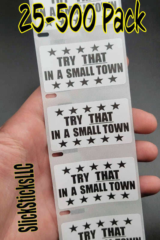 TRY THAT in a SMALL Town 25-500 Pack stickers decals labels bulk lot decals jason aldean