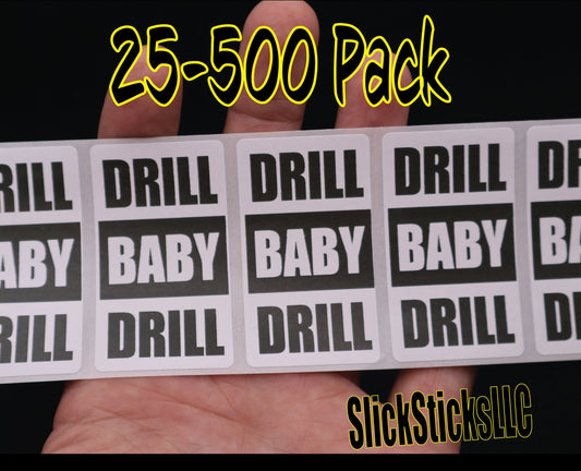 DRILL BABY DRILL Stickers 25-500 Pack decal open pipeline end foreign supply oil