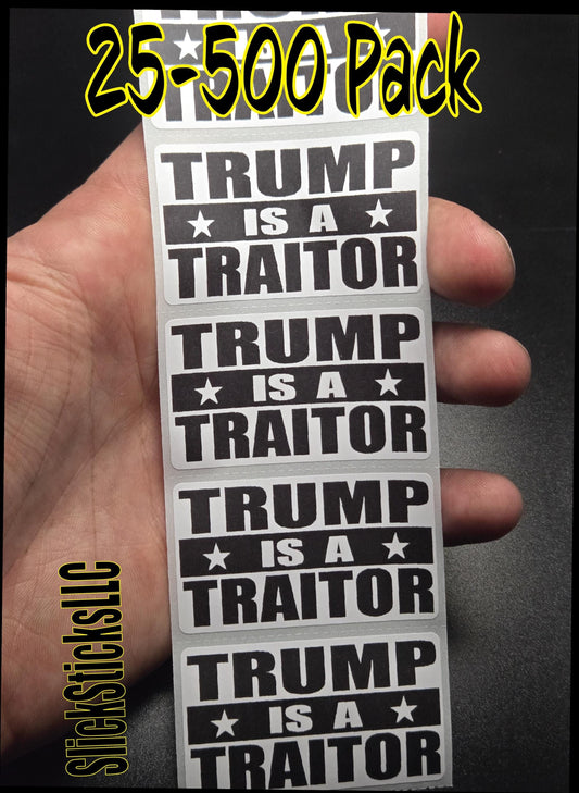 TRUMP IS A TRAITOR  25-500 bulk pack stickers decal labels stop anti impeach elon
