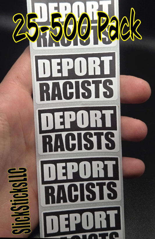 DEPORT RACISTS stickers  25-500 bulk pack decals stop ICE deportation