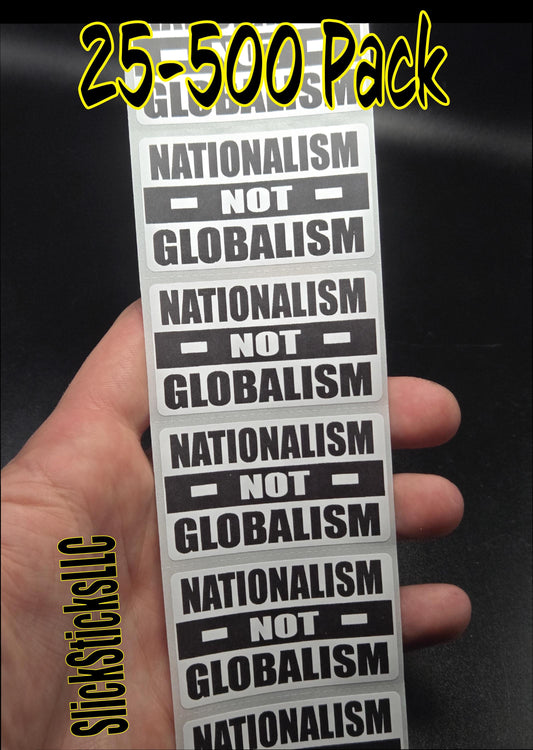 NATIONALISM NOT GLOBALISM  25-500 bulk pack stickers decal labels pro america first patriotic