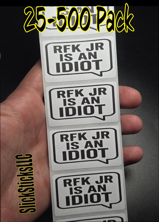 RFK Jr. Is an IDIOT Stickers 25-500 Pack decals labels crazy stop wrong lies