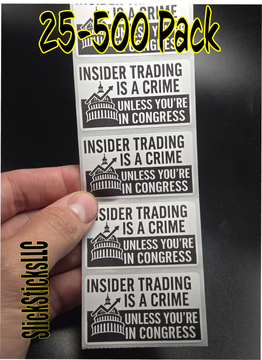 INSIDER TRADING IS ILLEGAL - UNLESS YOU'RE IN CONGRESS 25-500 bulk pack political stickers decal labels