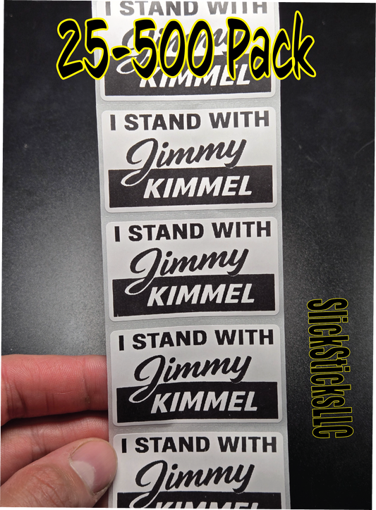 "I STAND WITH JIMMY KIMMEL"  25-500 bulk pack stickers decal labels freedom of speech we