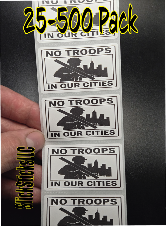 NO TROOPS IN OUR CITIES stickers 25-500Bulk pack labels end stop anti trump guard