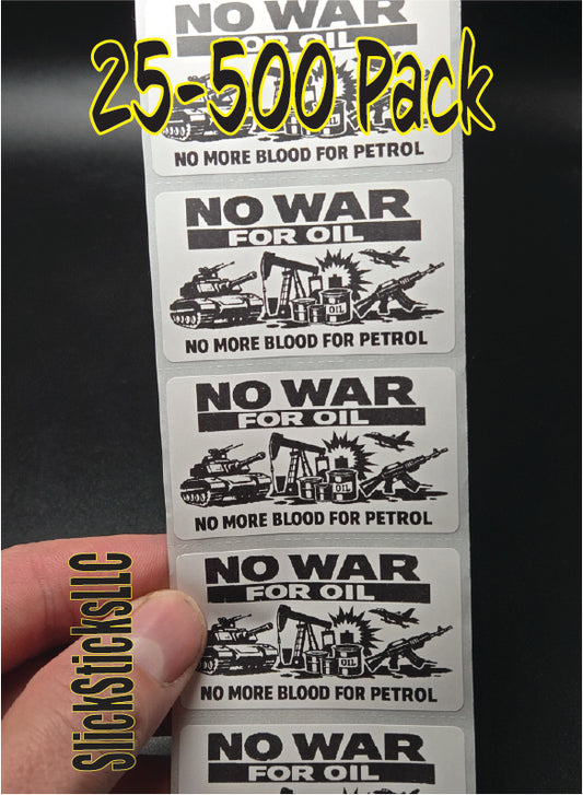 NO WAR FOR OIL  25-500 Pack stickers ens war machine stop no blood petrol