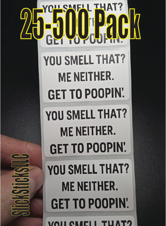 You Smell That? Me Neither. GET TO POOPIN! 25-500 Pack Stickers Gag prank sticker decal meme hard hat bulk lot