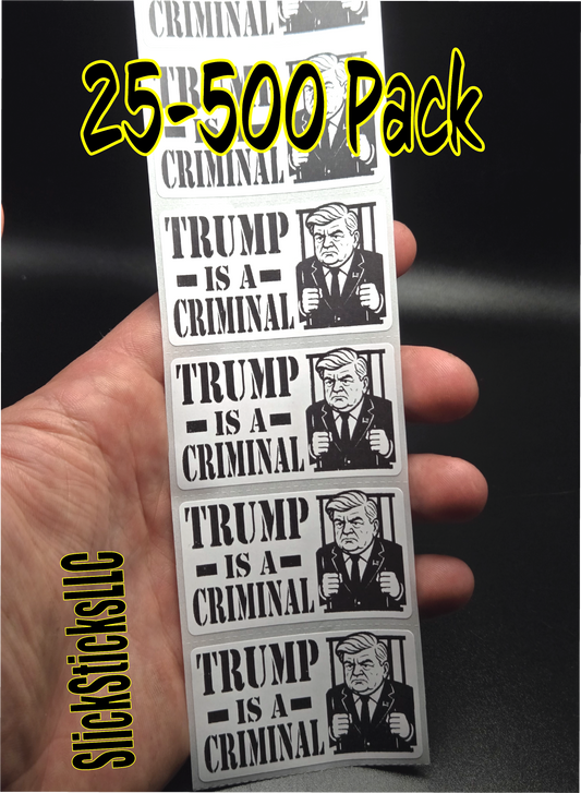 TRUMP IS A CRIMINAL  25-500 bulk pack stickers decal labels stop anti impeach elon traitor