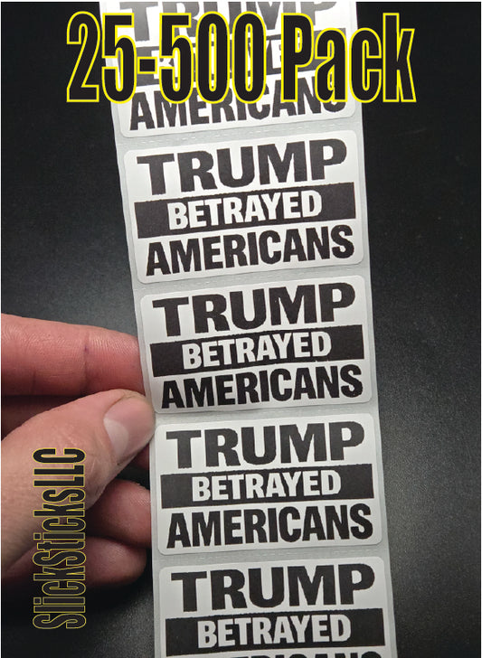 TRUMP BETRAYED AMERICANS  25-500 bulk pack stickers decal labels stop anti impeach