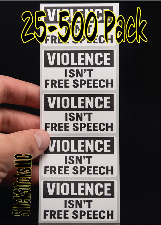 "VIOLENCE ISN'T FREE SPEECH"  25-500 bulk pack stickers decal labels stop violence will not silence opinion