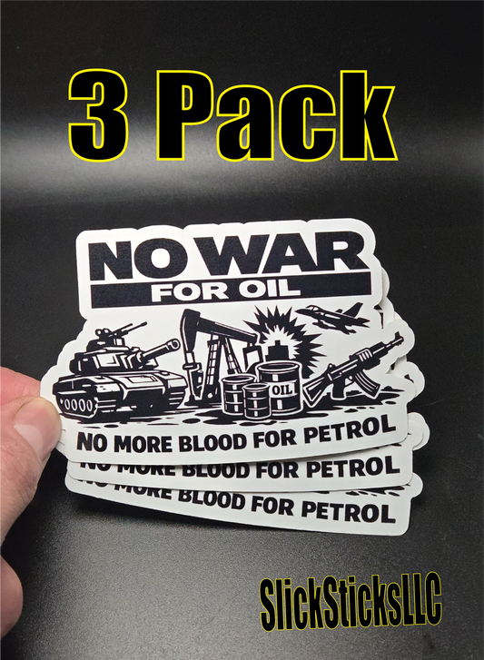 No War For Oil Stickers 3 Pack | Indoor Decals| Anti War| No More Blood For Petrol