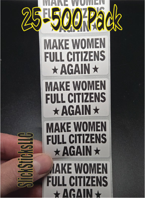 MAKE WOMEN FULL CITIZENS AGAIN  Stickers 25-500 pack labels stickers decals